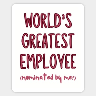 Worlds Greatest Employee, nominated by me! Sticker
